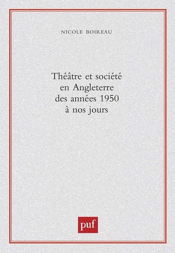 Théâtre et société en Angleterre des années 1950 à nos jours