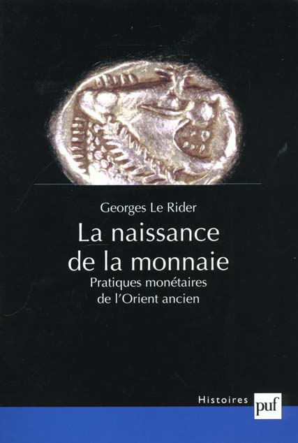 La naissance de la monnaie. Pratiques monétaires de l'Orient ancien