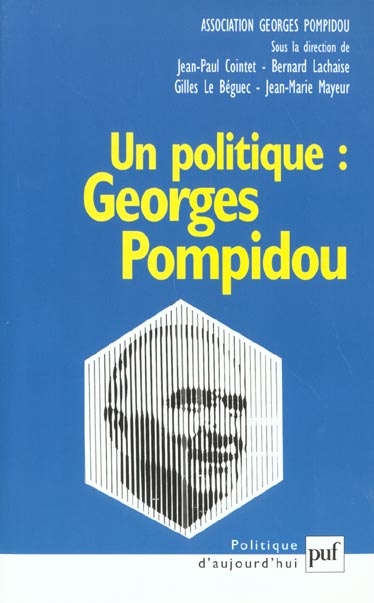 Un politique : Georges Pompidou. Actes du colloque au Sénat, novembre 1999