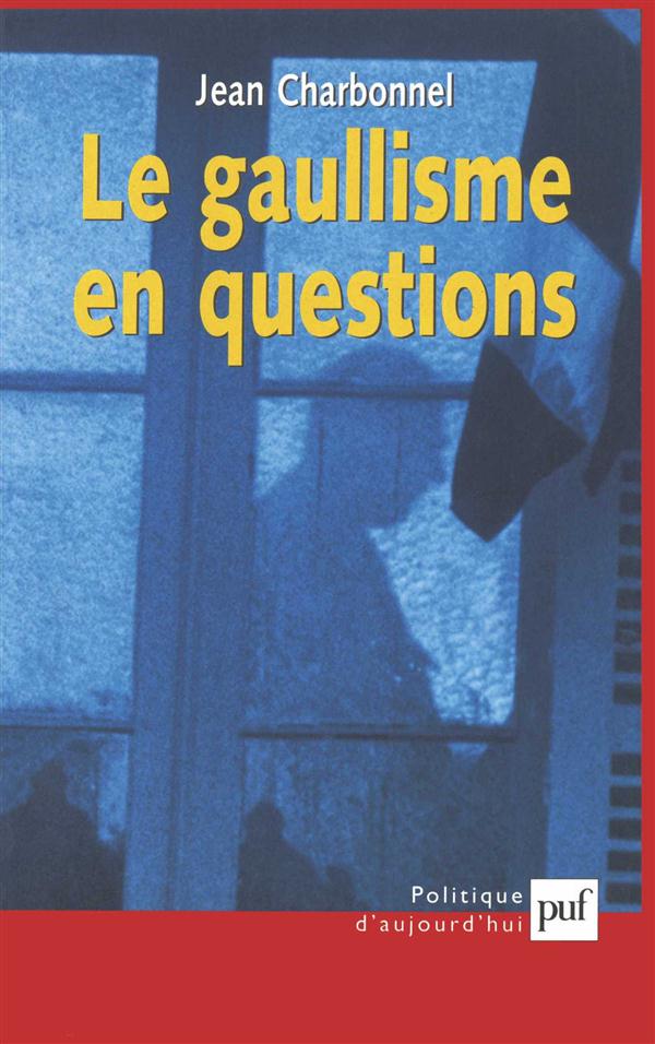 Le gaullisme en questions