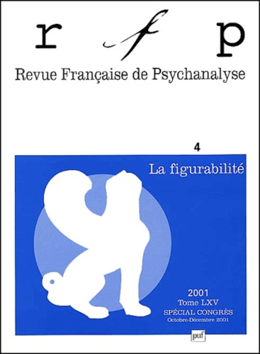 Revue Française de Psychanalyse Tome 65 N° 4 Octobre-Décembre 2001 : La figurabilité. Spécial congrè