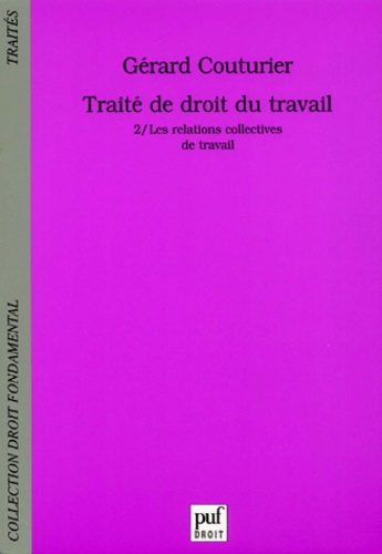 Traité de droit du travail. Tome 2, Les relations collectives de travail