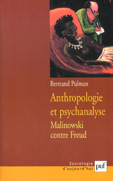 Anthropologie et psychanalyse. Malinowski contre Freud