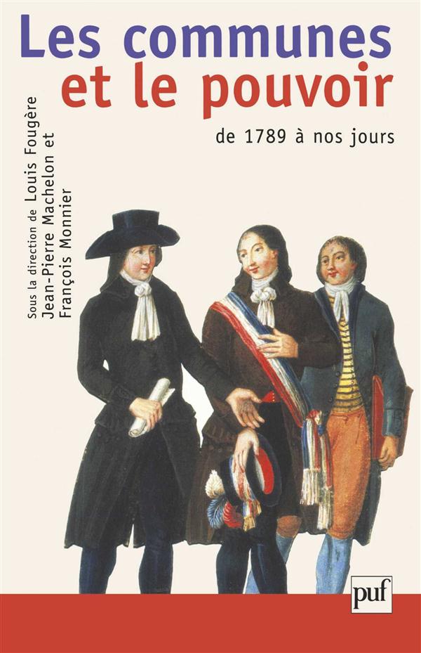 Les communes et le pouvoir. Histoire politique des communes françaises de 1789 à nos jours