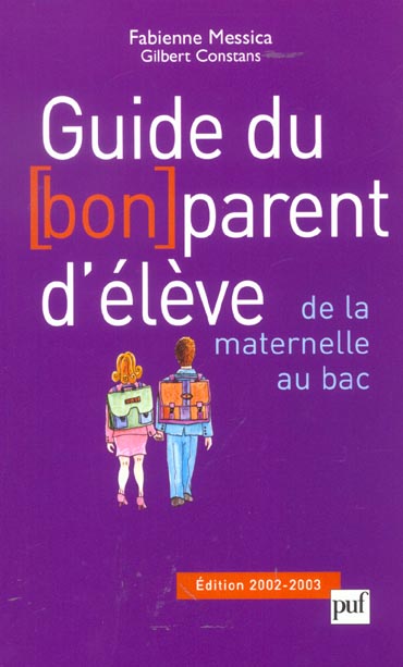 Guide du bon parent d'élève, de la maternelle au bac. Edition 2002-2003