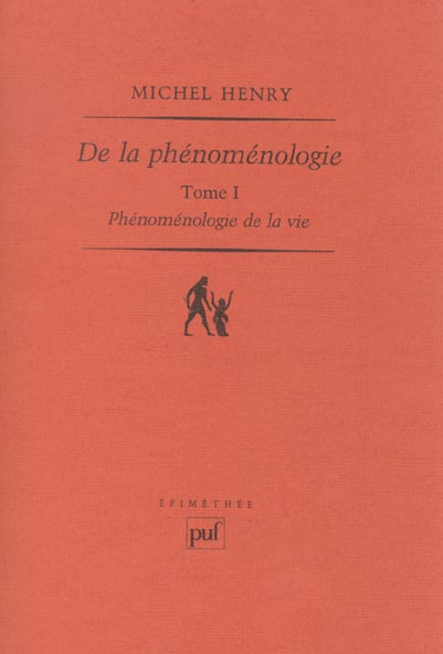 Phénoménologie de la vie. Tome 1 De la phénoménologie