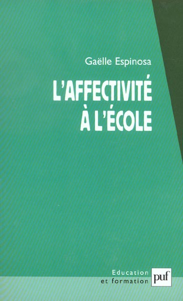 L'affectivité à l'école. L'élève dans ses rapports à l'école, au savoir et au maître