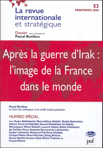La revue internationale et stratégique N° 53 Printemps 2004 : Après la guerre d'Irak : l'image de la