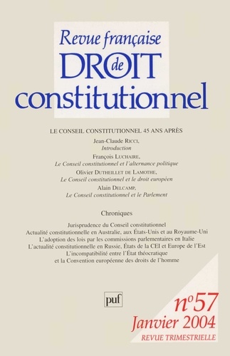 Revue française de droit constitutionnel N° 57, Janvier 2004 : Le Conseil Constitutionnel 45 ans apr
