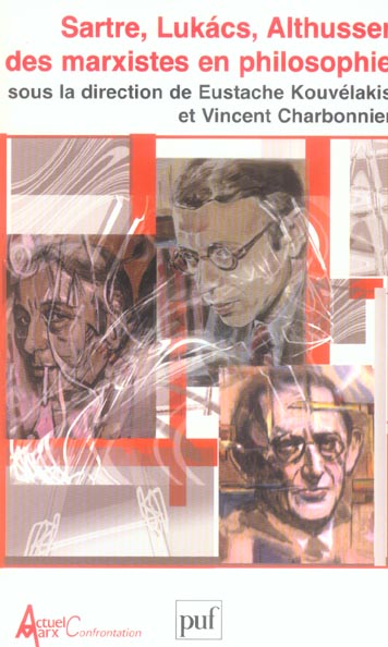 Sartre, Lukàcs, Althusser: des marxistes en philosophie