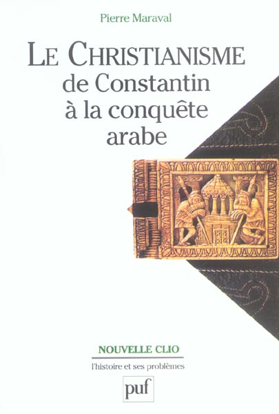 Le christianisme de Constantin à la conquête arabe. 3e édition