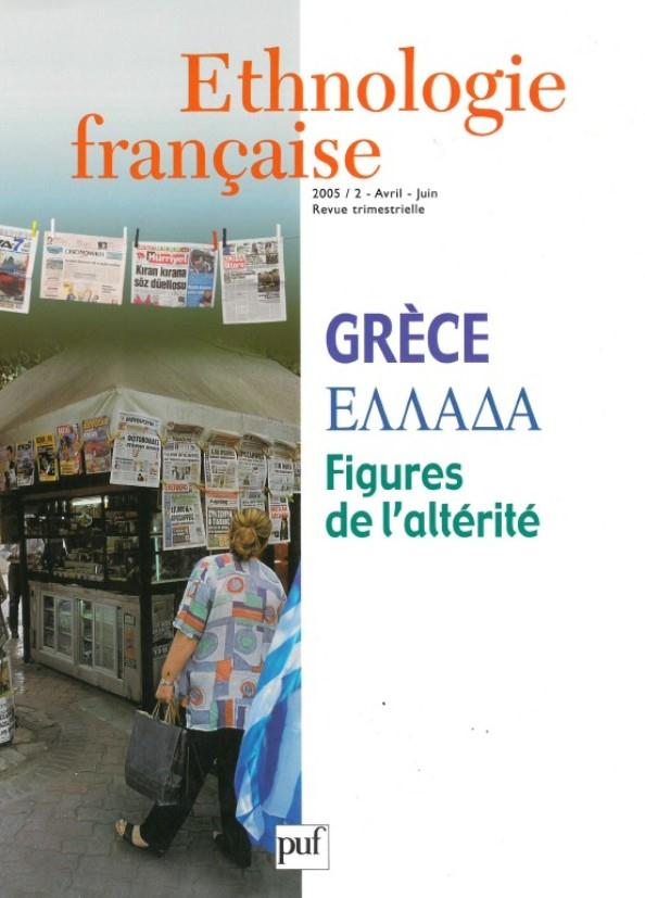 Ethnologie française N° 2 Avril-Juin 2005 : Grèce. Figures de l'altérité