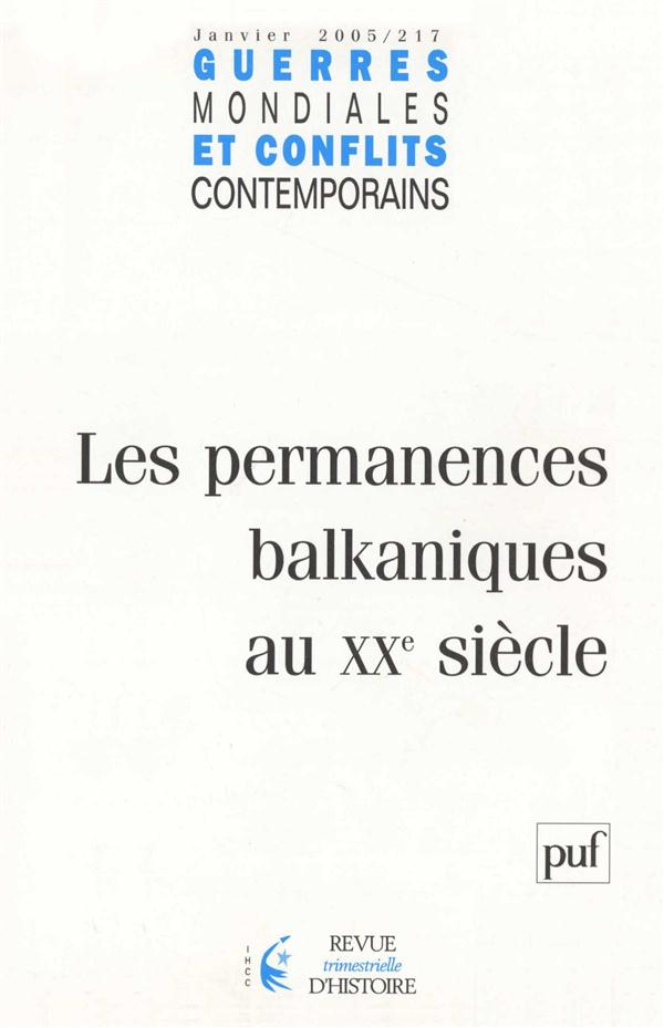 Guerres mondiales et conflits contemporains N° 217, Janvier 2005 : Les permanences balkaniques au XX