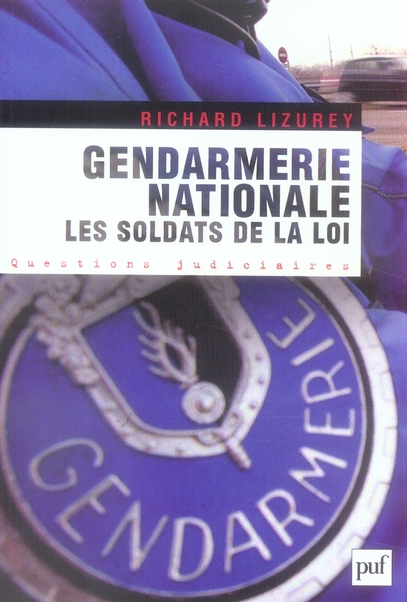 Gendarmerie nationale : Les soldats de la loi