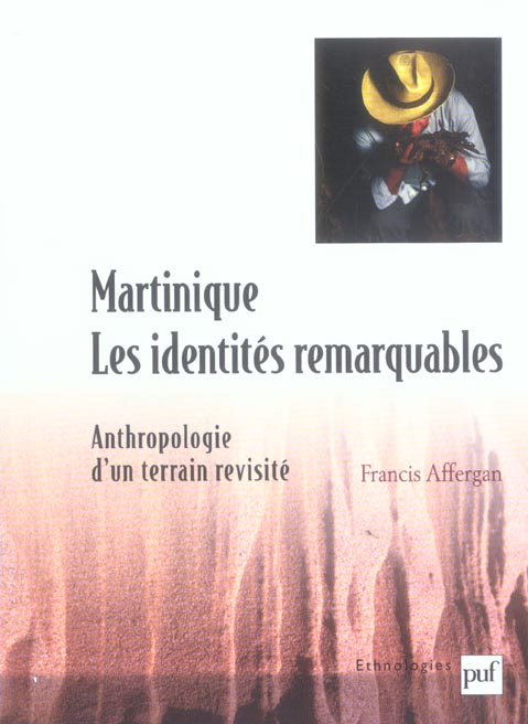 Martinique : les identités remarquables. Anthropologie d'un terrain revisité