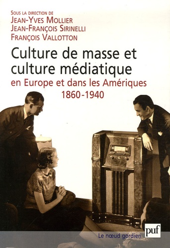 Culture de masse et culture médiatique en Europe et dans les Amériques, 1860-1940