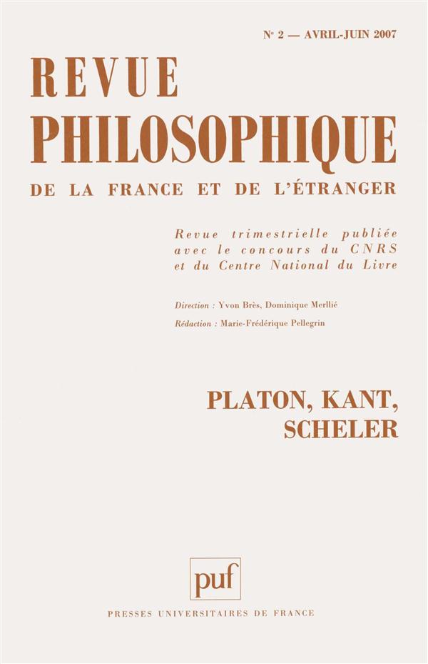 Revue philosophique N° 2, Avril-juin 2007 : Platon, Kant, Scheler