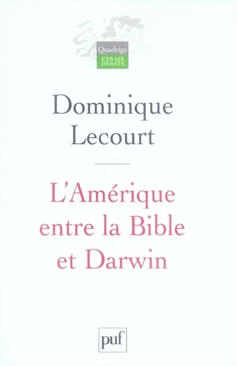 L'Amérique entre la Bible et Darwin. Suivi de Intelligent design : science, morale et politique