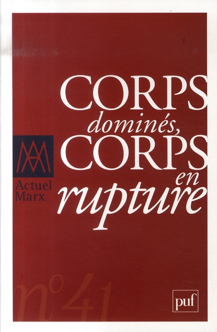 Actuel Marx N° 41 : Corps dominés, corps en rupture