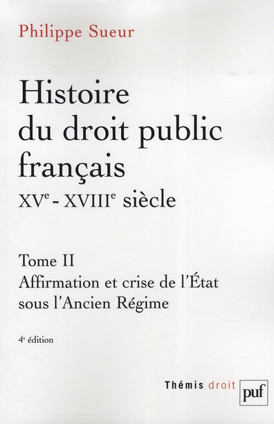 Histoire du droit public français XVe-XVIIIe siècle. Tome 2, Affirmation et crise de l'Etat sous l'A
