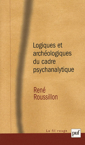 Logiques et archéologiques du cadre psychanalytique