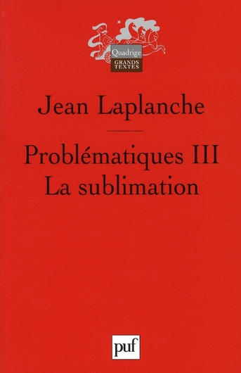 Problématiques. Tome 3, La sublimation