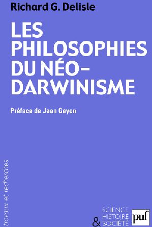 Les philosophes du néo-darwinisme. Conceptions divergentes sur l'homme et le sens de l'évolution