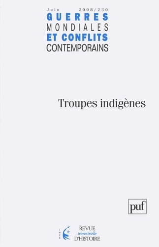 Guerres mondiales et conflits contemporains N° 230, Juin 2008 : Troupes indigènes