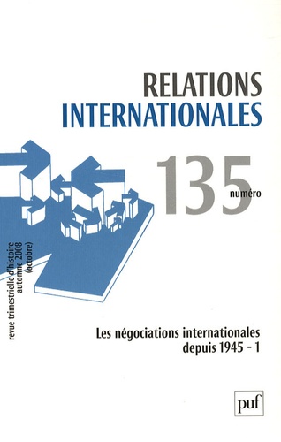 Relations internationales N° 135 automne 2008 : Les négociations internationales depuis 1945