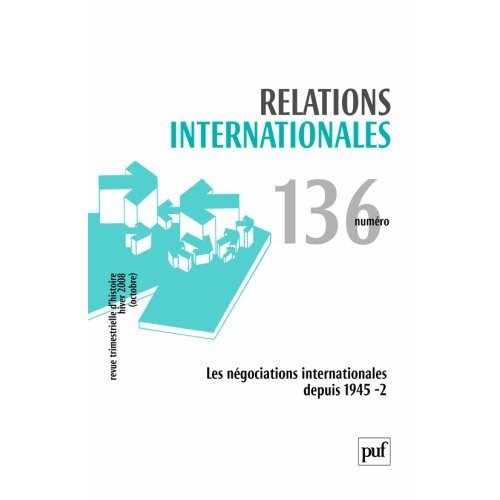 Relations internationales N° 136, hiver (octobre-décembre) 2008 : Les négociations internationales d