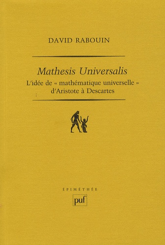 Mathesis universalis. L'idée de "mathématique universelle" d'Aristote à Descartes