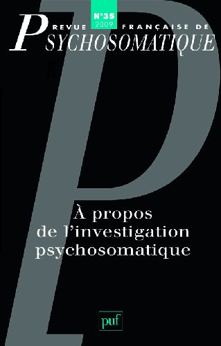 Revue française de psychosomatique N° 38, 2009 : A propos de l'investigation psychosomatique