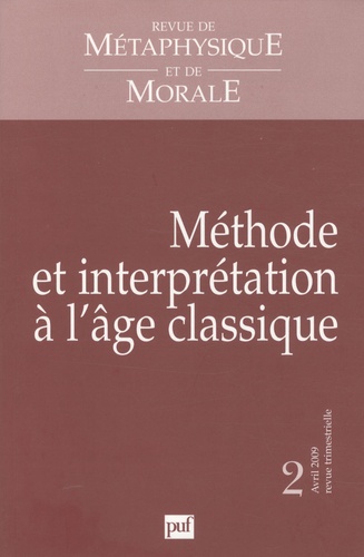 Revue de Métaphysique et de Morale N° 2, Avril 2009 : Méthode et interprétation a l'âge classique
