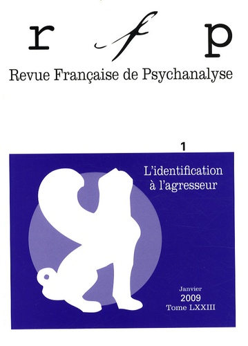 Revue Française de Psychanalyse Tome 72 N° 1, Janvier 2009 : L'identification à l'agresseur