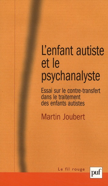 L'enfant autiste et le psychanalyste. Essai sur le contre-transfert dans le traitement des enfants a