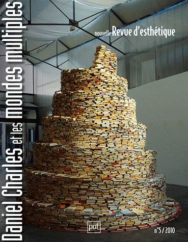 Nouvelle revue d'esthétique N° 5/2010 : Daniel Charles, et les mondes multiples