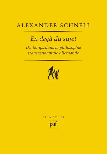 En deçà du sujet. Du temps dans la philosophie transcendantale allemande