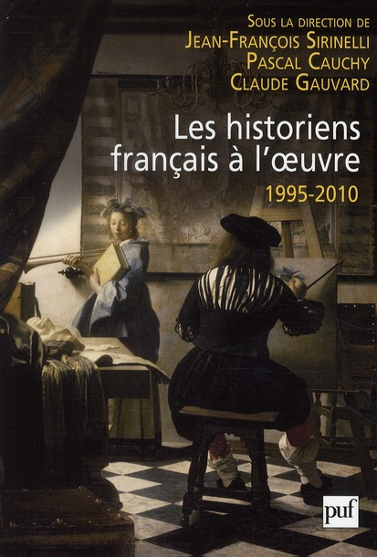 Les historiens fançais à l'oeuvre 1995-2010