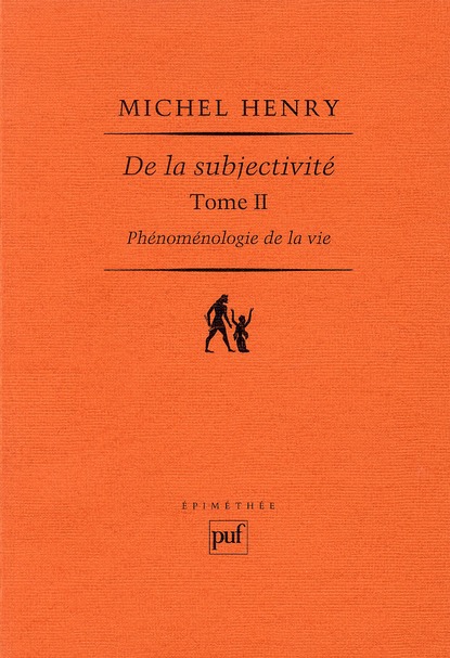 Phénoménologie de la vie. Tome 2, De la subjectivité, 2e édition