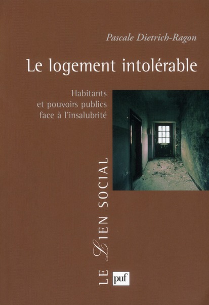 Le logement intolérable. Habitants et pouvoirs publics face à l'insalubrité