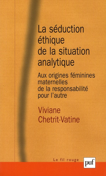 La séduction éthique de la situation analytique. Aux origines féminines/maternelles de la responsabi