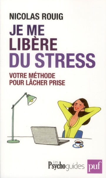 Je me libère du stress. Votre méthode pour lâcher prise