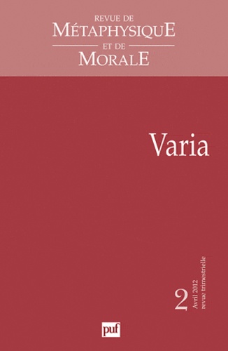 Revue de Métaphysique et de Morale N° 2, Avril-juin 2012 : Varia