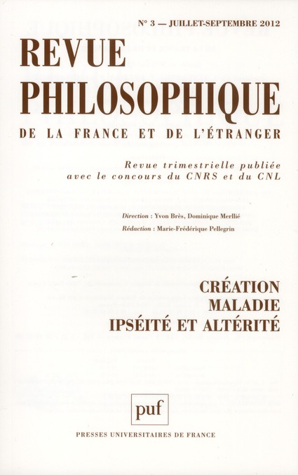 Revue philosophique N° 3, juillet-septembre 2012 : Création, maladie, Ispéité et altérité