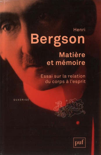 Matière et mémoire. Essai sur la relation du corps à l'esprit
