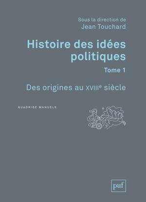 Histoire des idées politiques. Tome 1, Des origines au XVIIIe siècle