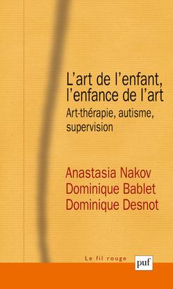 L'art de l'enfant, l'enfance de l'art. Art-thérapie, autisme, supervision