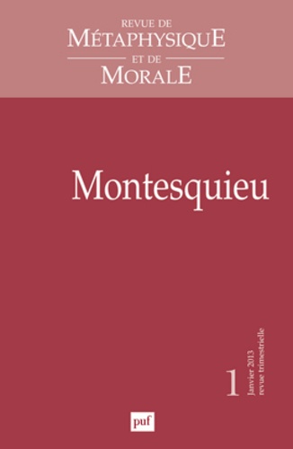 Revue de Métaphysique et de Morale N° 1, Janvier-mars 2013 : Montesquieu