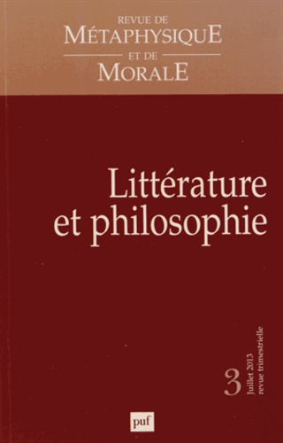 Revue de Métaphysique et de Morale N° 3, juillet-septembre 2013 : Littérature et philosophie