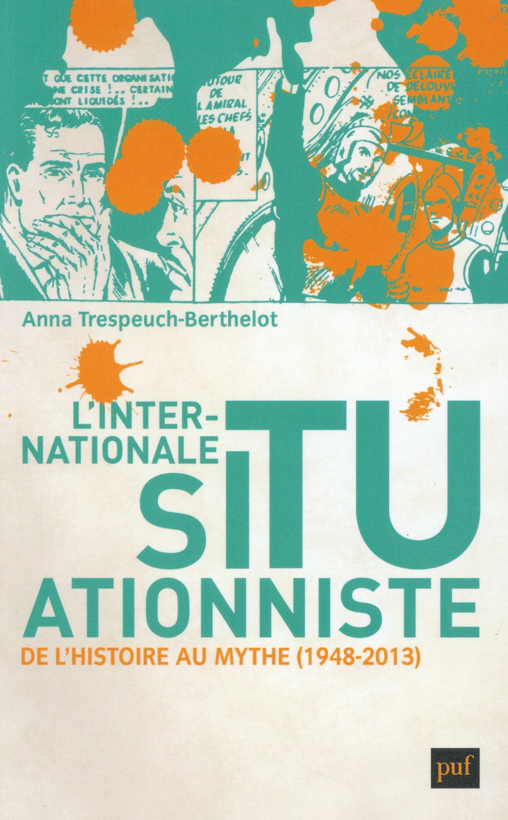 L'internationale situationniste. De l'histoire au mythe (1948-2013)